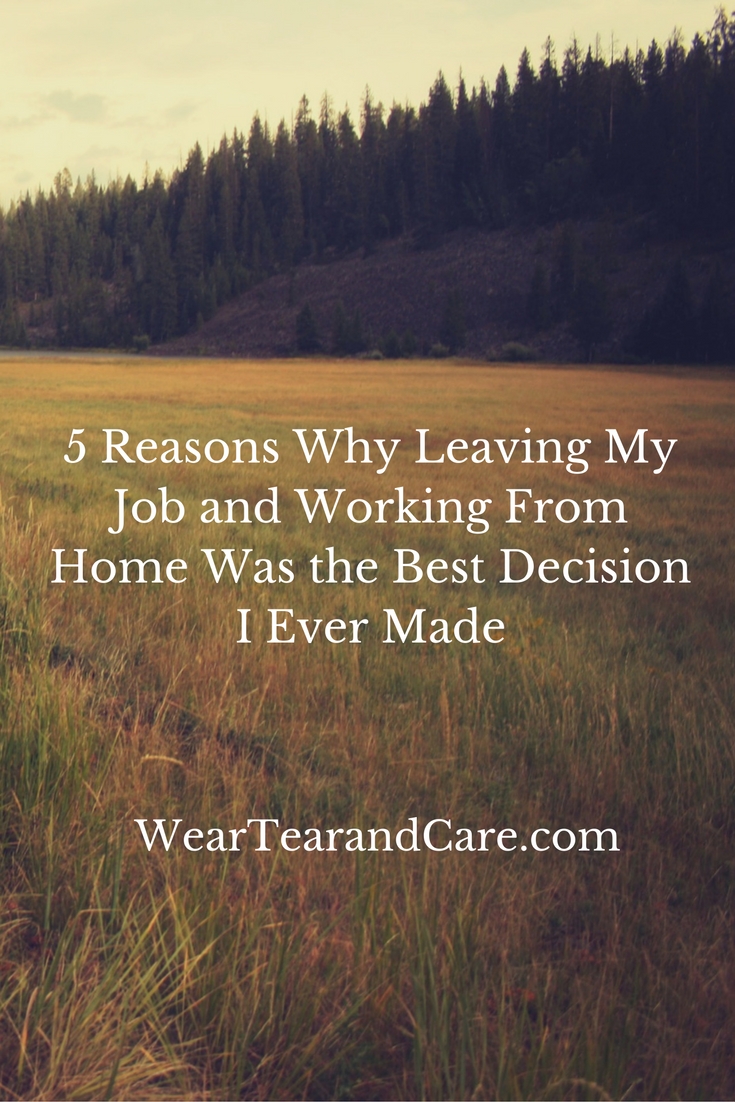 5 Reasons why Leaving My Job and Working From Home Was the Best Decision I Ever Made